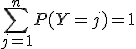 \sum_{j=1}^n P(Y=j) = 1